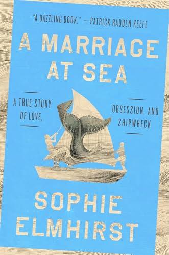  A Marriage at Sea: A True Story of Love, Obsession, and Shipwreck